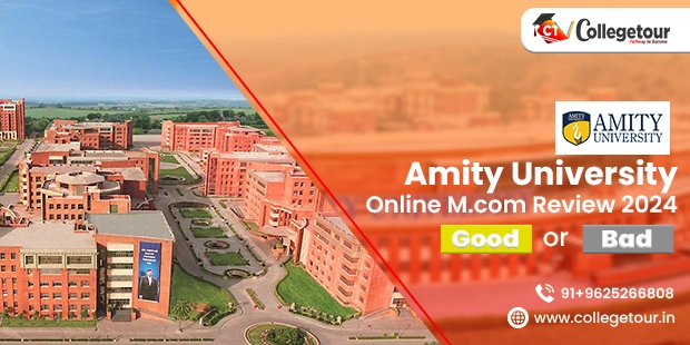 Amity University Online M.Com Review 2024, Good or Bad?