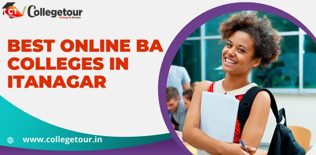 Best Online BA Colleges in Itanagar Admission 2024