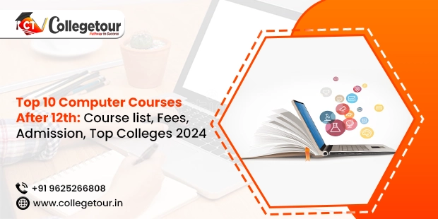 Top 10 Computer Courses After 12th: Course list, Fees, Admission, Top Colleges 2024