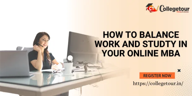 How to balance work and study in your online MBA?