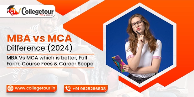 MBA vs MCA Difference (2024) – MBA Vs MCA which is better, Full Form, Course Fees & Career Scope