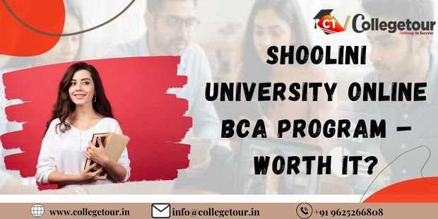 Shoolini University Online BCA Program – Worth It?