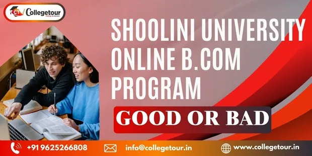 Shoolini University Online B.COM Program Good Or Bad