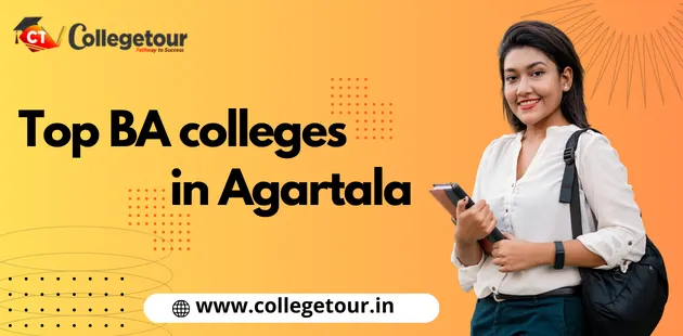 Top BA colleges in Agartala Admission, Fees, Ranking 2024
