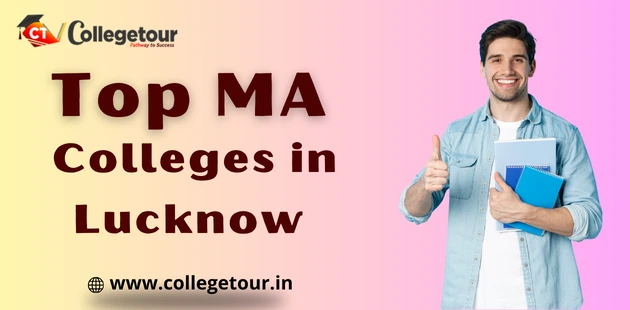 Top MA Colleges in Lucknow Admission, Fees, Rank 2024