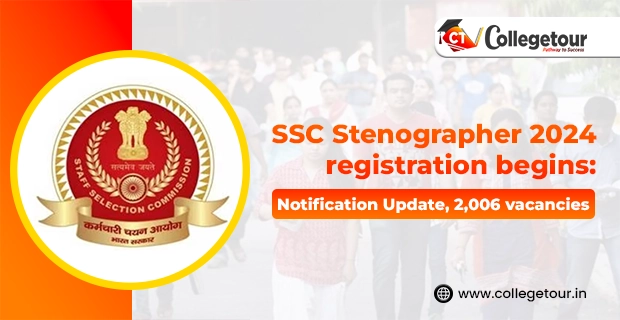 SSC Stenographer 2024 registration begins: Notification Update, 2,006 vacancies